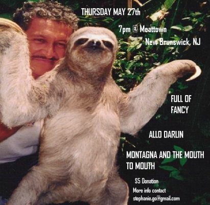 Image description: Art by Erin Hays, Sloth with arms outstretched held by a middle-aged man with curly hair and medium skin tone in front of green plants. Printed text reads: Thursay May 7th 7pm Meattown New Brunswick NJ Full of Fancy, Allo Darlin, Montagna and th Mouth to Mouth, $5 donation